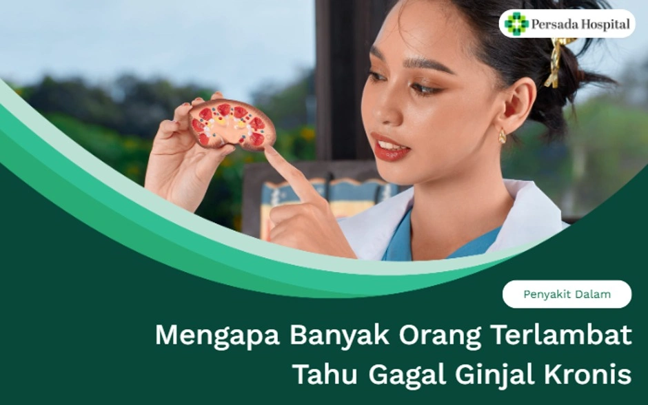 Mengapa Banyak Orang Terlambat Tahu Gagal Ginjal Kronis
