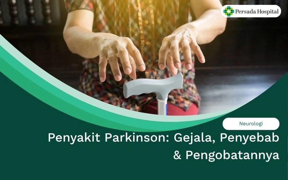 Penyakit Parkinson: Gejala, Penyebab & Pengobatannya